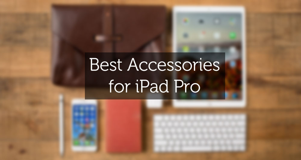 best ipad pro accessories