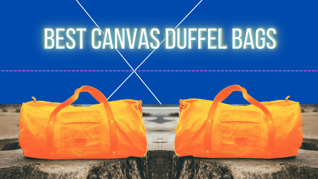 Best Canvas Duffel Bags