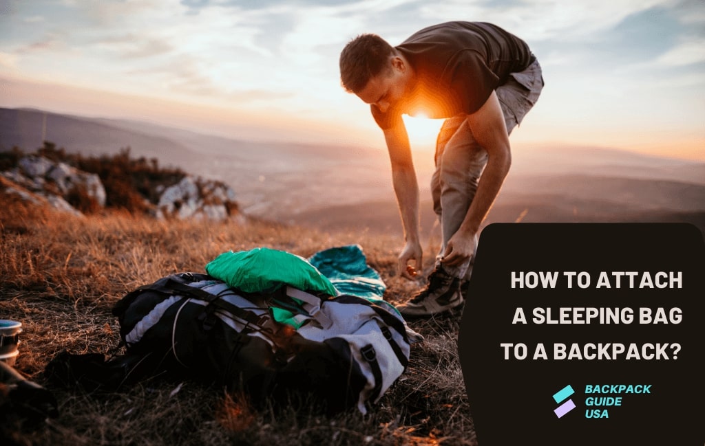 How To Attach a Sleeping Bag To a Backpack