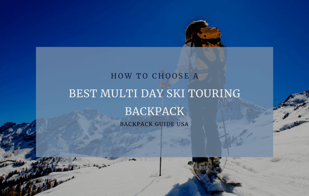 Best Multi Day Ski Touring Backpack Buying Guide