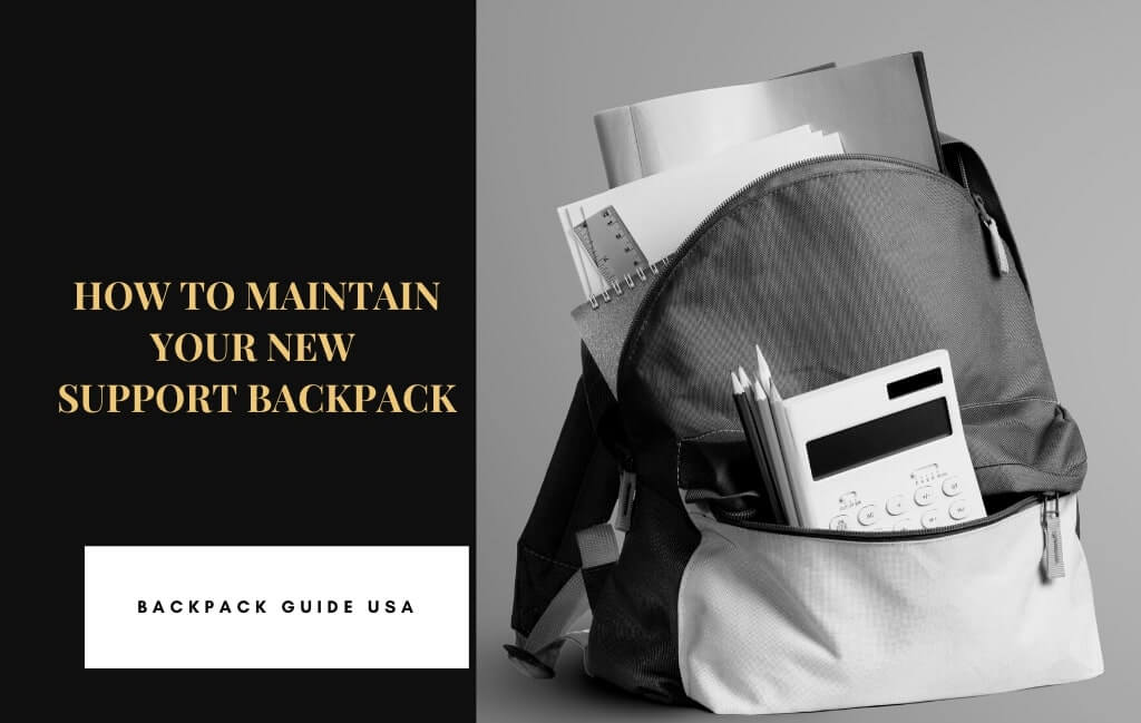 How to Maintain Your New Support Backpack