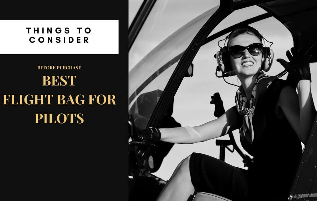 Things to Consider Before Buying The Best Flight Bags for Pilots