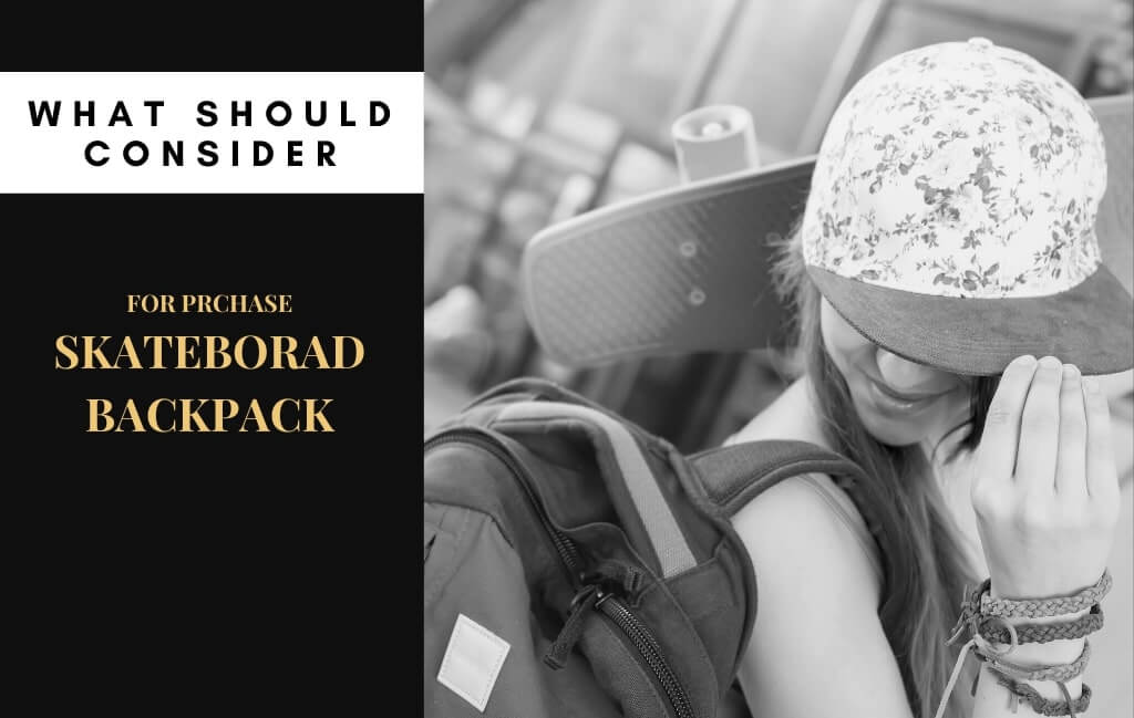 Thing to Consider Before Buying the Best Skateboard Backpack