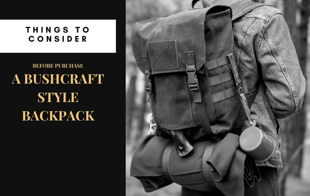 What should I look for when buying a bushcraft style backpack?