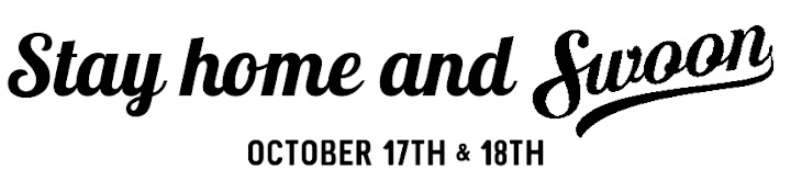 The Stay Home and Swoon Weekend October 17th and 18th